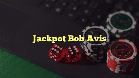 777 jackpot bob|Avis Jackpot Bob .